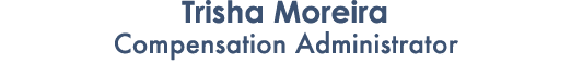 Trisha Moreira Compensation Administrator