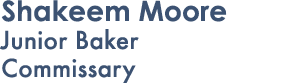 Shakeem Moore Junior Baker Commissary