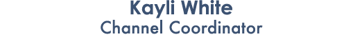 Kayli White Channel Coordinator