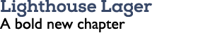 Lighthouse Lager A bold new chapter