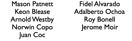 Mason Patnett Keon Blease Arnold Westby Norwin Copo Juan Coc Fidel Alvarado Adalberto Ochoa Roy Bonell Jerome Moir