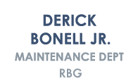 Derick Bonell Jr. Maintenance Dept RBG