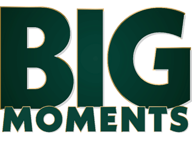 Big Moments