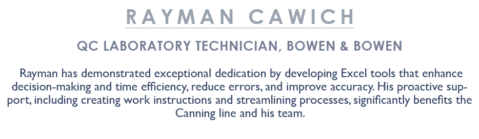 Rayman Cawich QC laboratory technician, Bowen & Bowen Rayman has demonstrated exceptional dedication by developing Ex...
