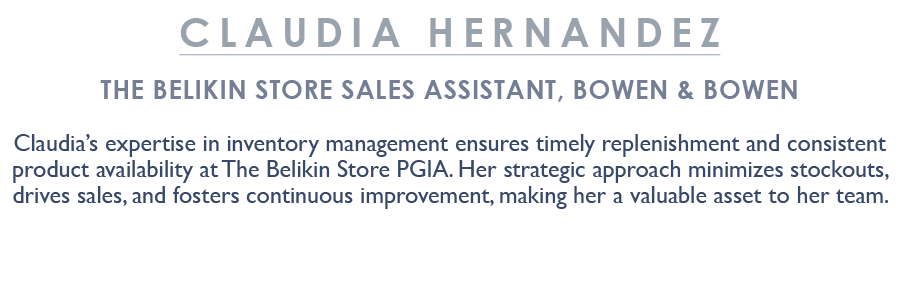 Claudia Hernandez The Belikin Store Sales Assistant, Bowen & Bowen Claudia’s expertise in inventory management ensure...