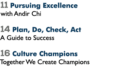 11 Pursuing Excellence with Andir Chi 14 Plan, Do, Check, Act A Guide to Success 16 Culture Champions Together We Cre...