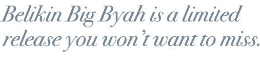 Belikin Big Byah is a limited release you won’t want to miss.