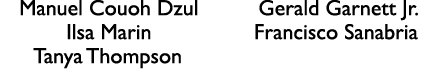 Manuel Couoh Dzul Ilsa Marin Tanya Thompson Gerald Garnett Jr. Francisco Sanabria