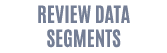 Review data segments