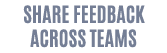 share feedback across teams