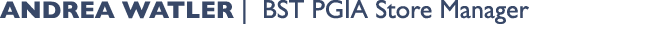 Andrea Watler | BST PGIA Store Manager