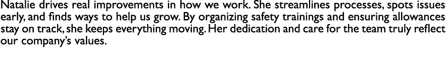 Natalie drives real improvements in how we work. She streamlines processes, spots issues early, and finds ways to hel...