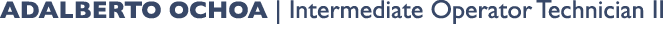 Adalberto Ochoa | Intermediate Operator Technician II