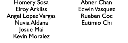 Homery Sosa Elroy Arkliss Angel Lopez Vargas Nuvia Aldana Josue Mai Kevin Moralez Abner Chan Edwin Vasquez Rueben Coc...