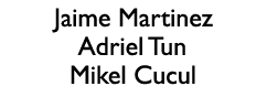 Jaime Martinez Adriel Tun Mikel Cucul