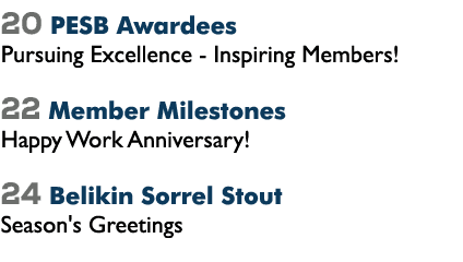 20 PESB Awardees Pursuing Excellence Inspiring Members! 22 Member Milestones Happy Work Anniversary! 24 Belikin Sorre...