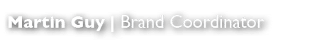 Martin Guy | Brand Coordinator