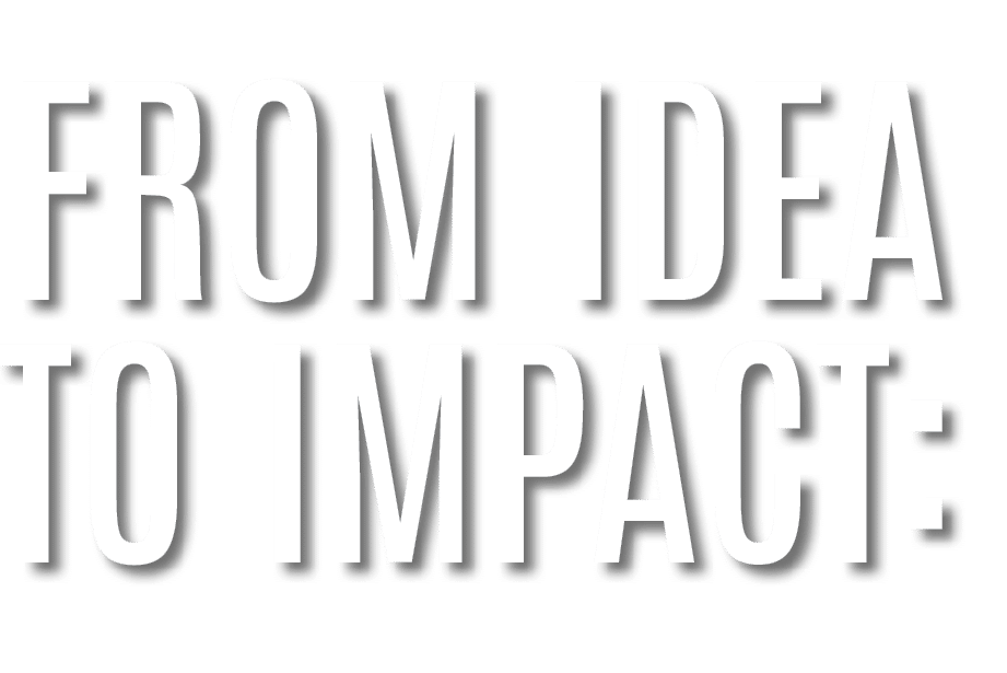 from idea to impact: