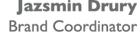 Jazsmin Drury Brand Coordinator