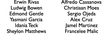 Erwin Rivas Ludwig Bowen Edmond Gentle Yasmani Garcia Idania Teck Sheylon Matthews Alfredo Cassanova Christiaan Moes ...